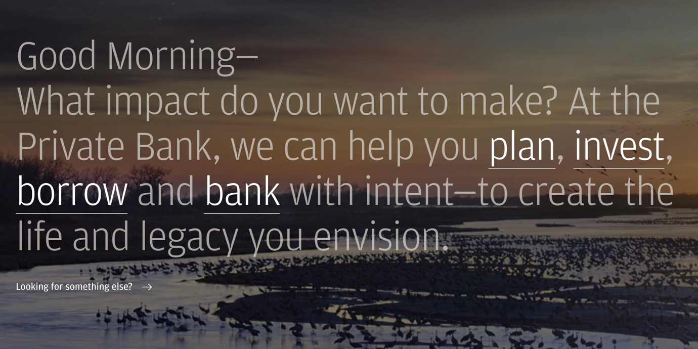 J.P. Morgan Private Bank homepage: "Good morning—What impact do you want to make? At the Private Bank, we can help you plan, invest, borrow and bank with intent—to create the life and legacy you envision."